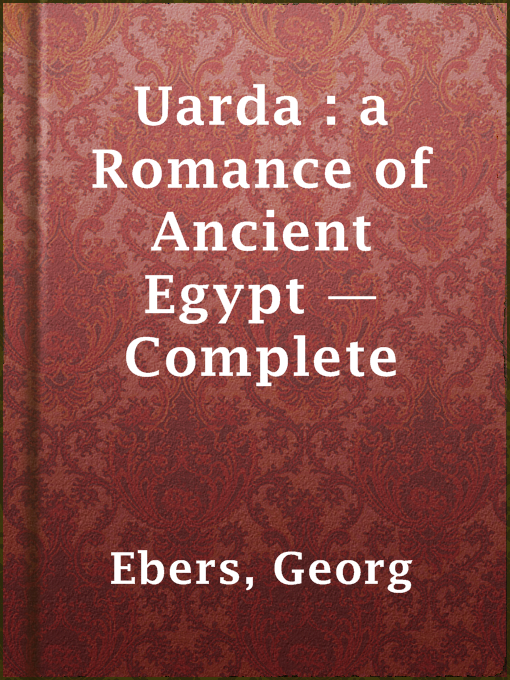 Title details for Uarda : a Romance of Ancient Egypt — Complete by Georg Ebers - Available